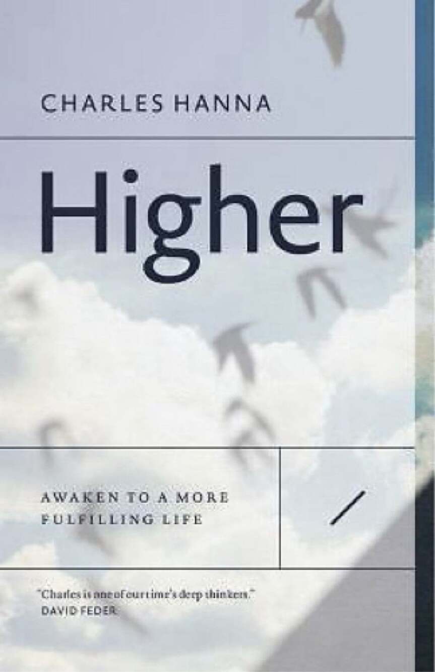 Higher: Awaken to a More Fulfilling Life by Hanna, Charles